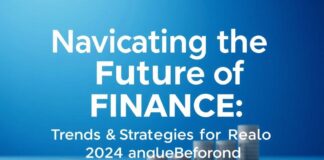 Navigating the Future of Finance: Trends and Strategies for 2024 and Beyond Navigating the Future of Finance: Trends and Strategies for 2024 and Beyond
