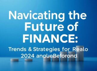 Navigating the Future of Finance: Trends and Strategies for 2024 and Beyond Navigating the Future of Finance: Trends and Strategies for 2024 and Beyond